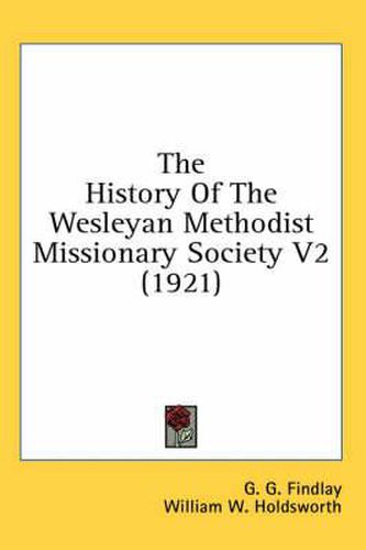 The History of the Wesleyan Methodist Missionary Society V2 (1921)