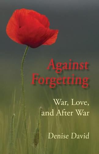 Cover image for Against Forgetting: War, Love, and After War