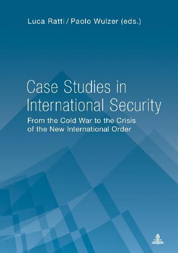 Cover image for Case Studies in International Security: From the Cold War to the Crisis of the New International Order