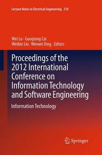 Cover image for Proceedings of the 2012 International Conference on Information Technology and Software Engineering: Information Technology