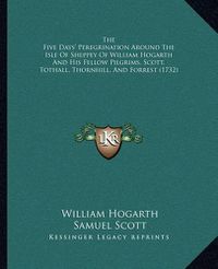 Cover image for The Five Days' Peregrination Around the Isle of Sheppey of William Hogarth and His Fellow Pilgrims, Scott, Tothall, Thornhill, and Forrest (1732)