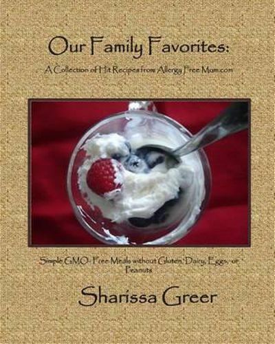 Cover image for Our Family Favorites: : A Collection of Hit Recipes from Allergy Free Mom.com