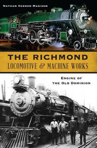 Cover image for The Richmond Locomotive & Machine Works