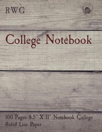 Cover image for College Notebook: 100 Pages 8.5 X 11 Notebook College Ruled Line Paper