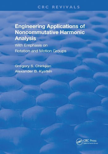 Engineering Applications of Noncommutative Harmonic Analysis: With Emphasis on Rotation and Motion Groups