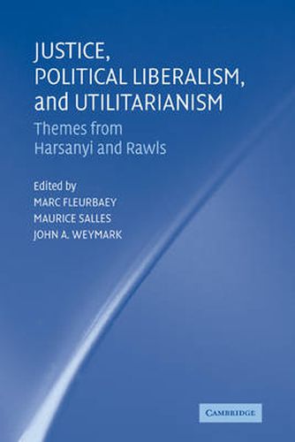 Cover image for Justice, Political Liberalism, and Utilitarianism: Themes from Harsanyi and Rawls