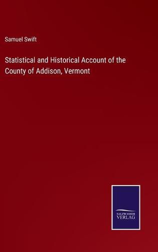 Cover image for Statistical and Historical Account of the County of Addison, Vermont