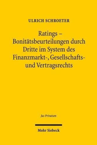 Cover image for Ratings - Bonitatsbeurteilungen durch Dritte im System des Finanzmarkt-, Gesellschafts- und Vertragsrechts: Eine rechtsvergleichende Untersuchung