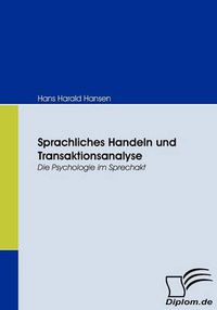 Cover image for Sprachliches Handeln und Transaktionsanalyse: Die Psychologie im Sprechakt