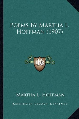 Cover image for Poems by Martha L. Hoffman (1907) Poems by Martha L. Hoffman (1907)