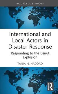 Cover image for International and Local Actors in Disaster Response: Responding to the Beirut Explosion