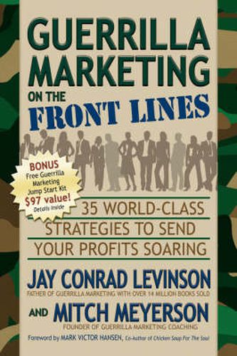 Cover image for Guerrilla Marketing on the Front Lines: 35 World-Class Strategies to Send Your Profits Soaring