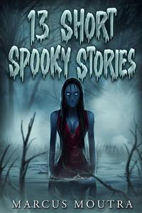 Cover image for 13 Short Spooky Stories