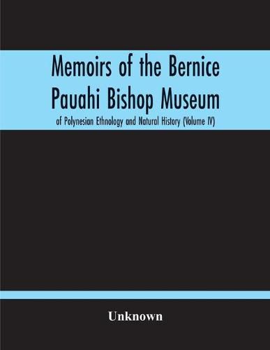 Cover image for Memoirs Of The Bernice Pauahi Bishop Museum Of Polynesian Ethnology And Natural History (Volume Iv)