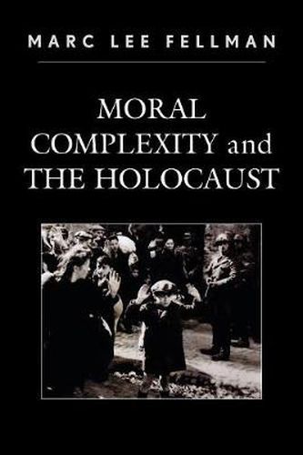Cover image for Moral Complexity and The Holocaust