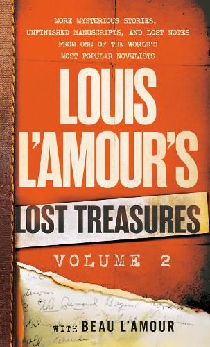 Louis L'Amour's Lost Treasures: Volume 3: More Mysterious Stories, Unfinished Manuscripts, and Lost Notes from One of the World's Most Popular Novelists