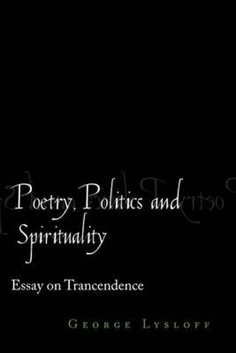 Cover image for Poetry, Politics and Spirituality: Essays on Transcendence