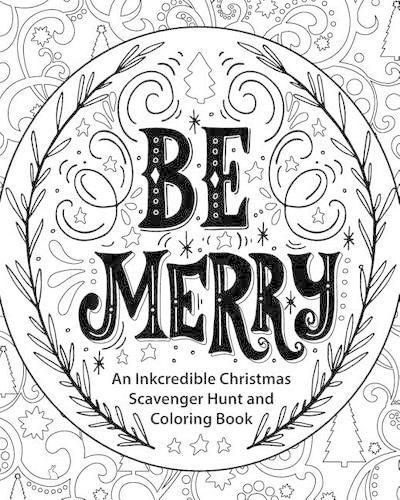 Cover image for Be Merry: An Inkcredible Christmas Scavenger Hunt and Coloring Book