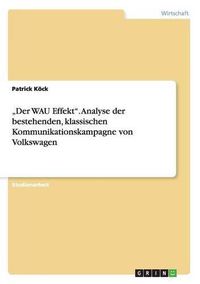 Cover image for Der WAU Effekt. Analyse der bestehenden, klassischen Kommunikationskampagne von Volkswagen