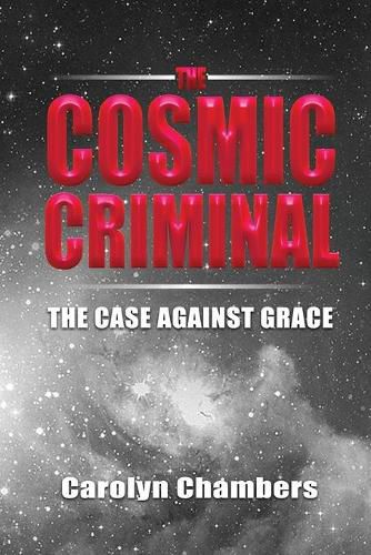 The Cosmic Criminal: The Case Against Grace