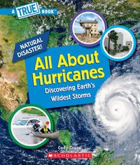 Cover image for All about Hurricanes (a True Book: Natural Disasters)