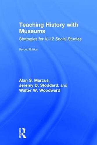 Cover image for Teaching History with Museums: Strategies for K-12 Social Studies