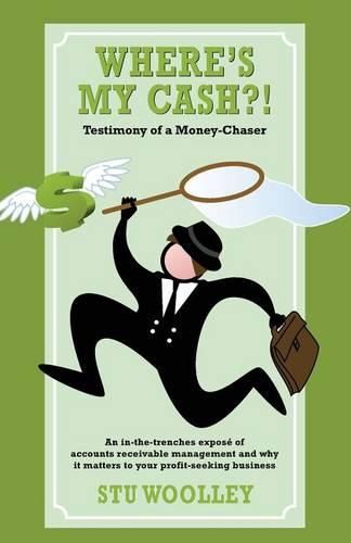 Cover image for Where's My Cash?!: Testimony of a Money-Chaser