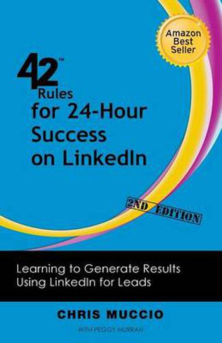 Cover image for 42 Rules for 24-Hour Success on LinkedIn (2nd Edition): Learning to Generate Results Using LinkedIn for Leads