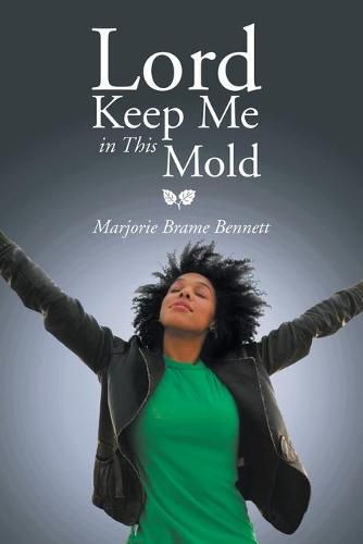 Cover image for Lord Keep Me in This Mold
