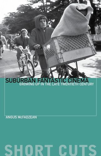 Cover image for Suburban Fantastic Cinema: Growing Up in the Late Twentieth Century