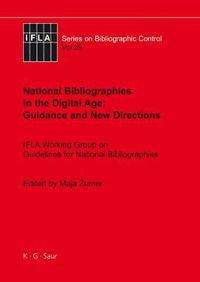 Cover image for National Bibliographies in the Digital Age: Guidance and New Directions: IFLA Working Group on Guidelines for National Bibliographies
