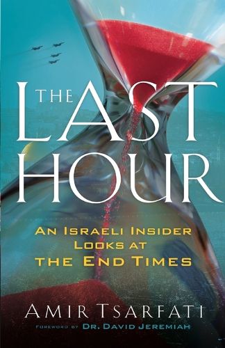 Cover image for The Last Hour - An Israeli Insider Looks at the End Times