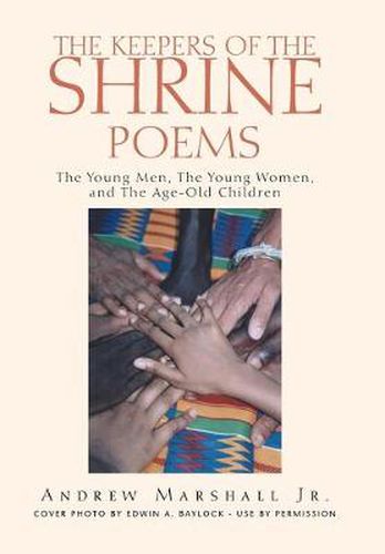 Cover image for The Keepers of the Shrine Poems: The Young Men, the Young Women, and the Age-Old Children