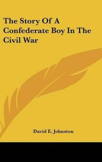 Cover image for The Story Of A Confederate Boy In The Civil War