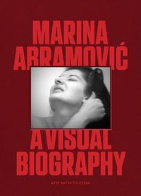 Cover image for Marina Abramovic: A Visual Biography