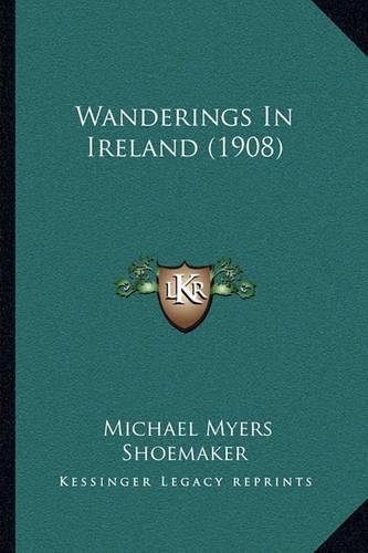 Cover image for Wanderings in Ireland (1908)