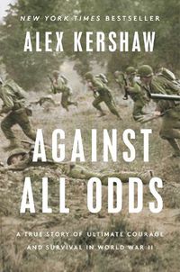 Cover image for Against All Odds: A True Story of Ultimate Courage and Survival in World War I