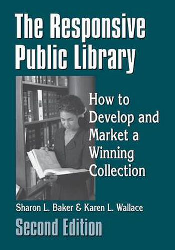 The Responsive Public Library: How to Develop and Market a Winning Collection, 2nd Edition