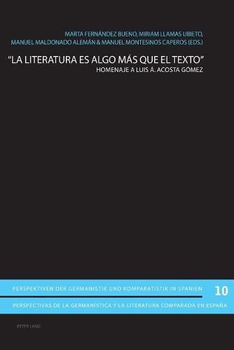 Cover image for La Literatura Es Algo Mas Que El Texto: Homenaje a Luis A. Acosta Gomez