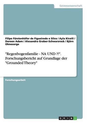 Cover image for Regenbogenfamilie - NA UND ?!. Forschungsbericht auf Grundlage der Grounded Theory