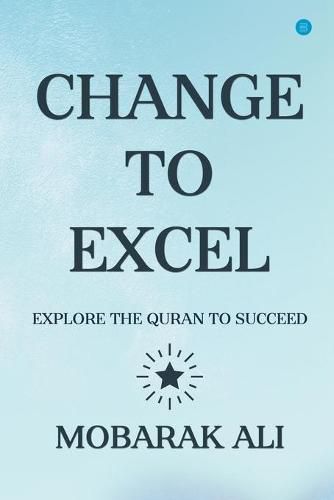 Cover image for Change Leading to Excel: Explore the Quran to Excel to Succeed