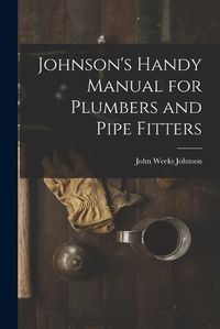 Cover image for Johnson's Handy Manual for Plumbers and Pipe Fitters