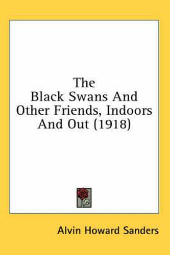 The Black Swans and Other Friends, Indoors and Out (1918)