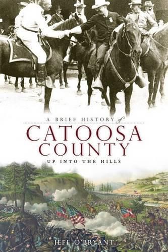 Cover image for A Brief History of Catoosa County: Up into the Hills