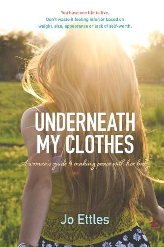 Cover image for Underneath My Clothes: Woman'S Guide to Making Peace with Her Body