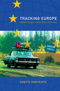 Cover image for Tracking Europe: Mobility, Diaspora, and the Politics of Location