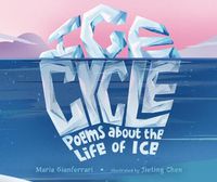 Cover image for Ice Cycle: Poems about the Life of Ice