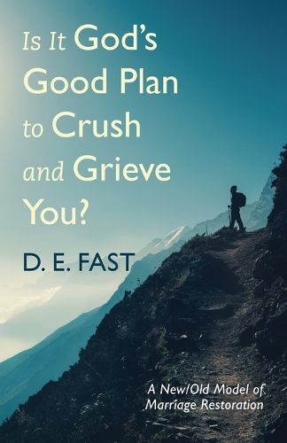 Is It God's Good Plan to Crush and Grieve You?