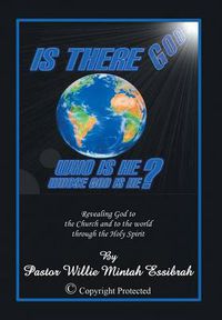 Cover image for Is There God? Who Is He? Whose God Is He?: Revealing God to the Church and to the World Through the Holy Spirit