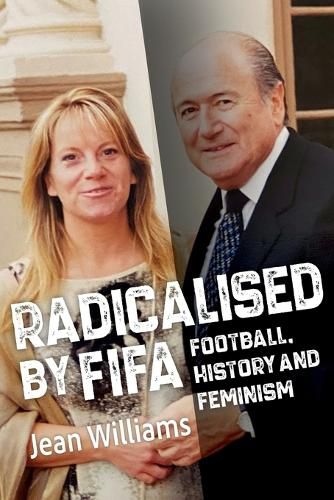 Cover image for Radicalised by FIFA - Football, History and Feminism
